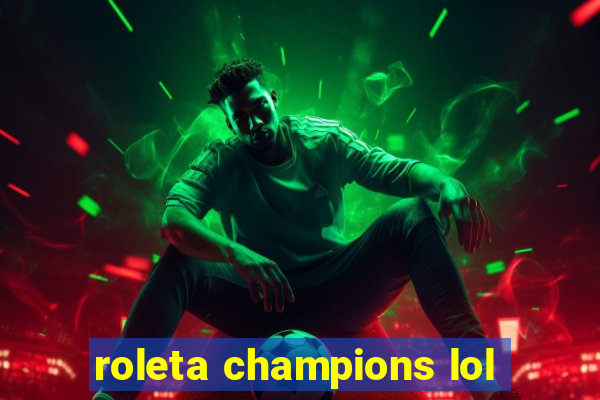 roleta champions lol